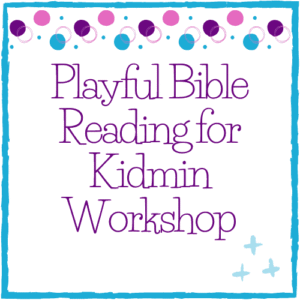 Playful Bible Reading for Kidmin Workshop