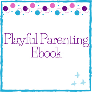Playful Parenting Ebook