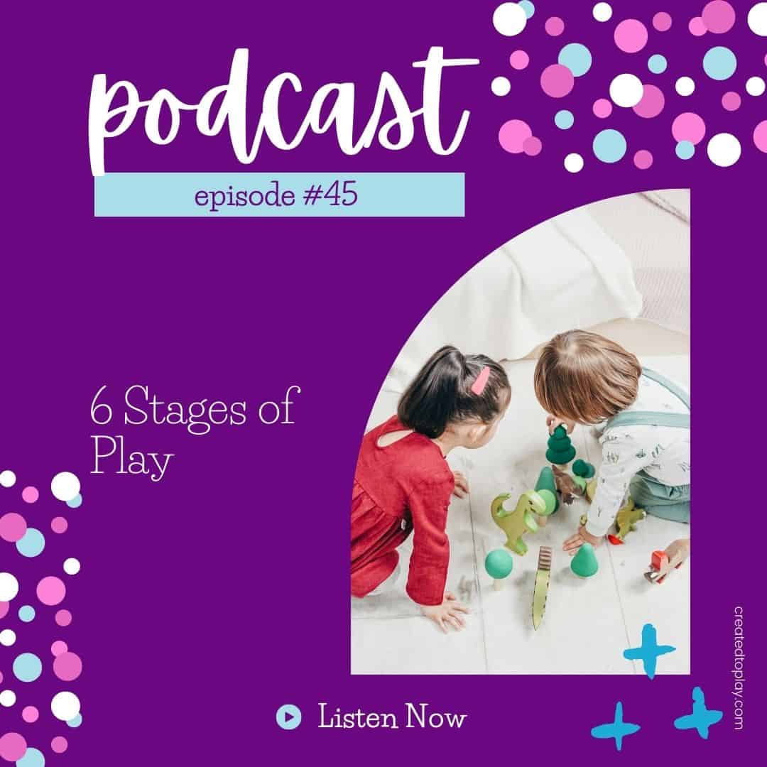 Podcast episode #45 - 6 Stages of Play