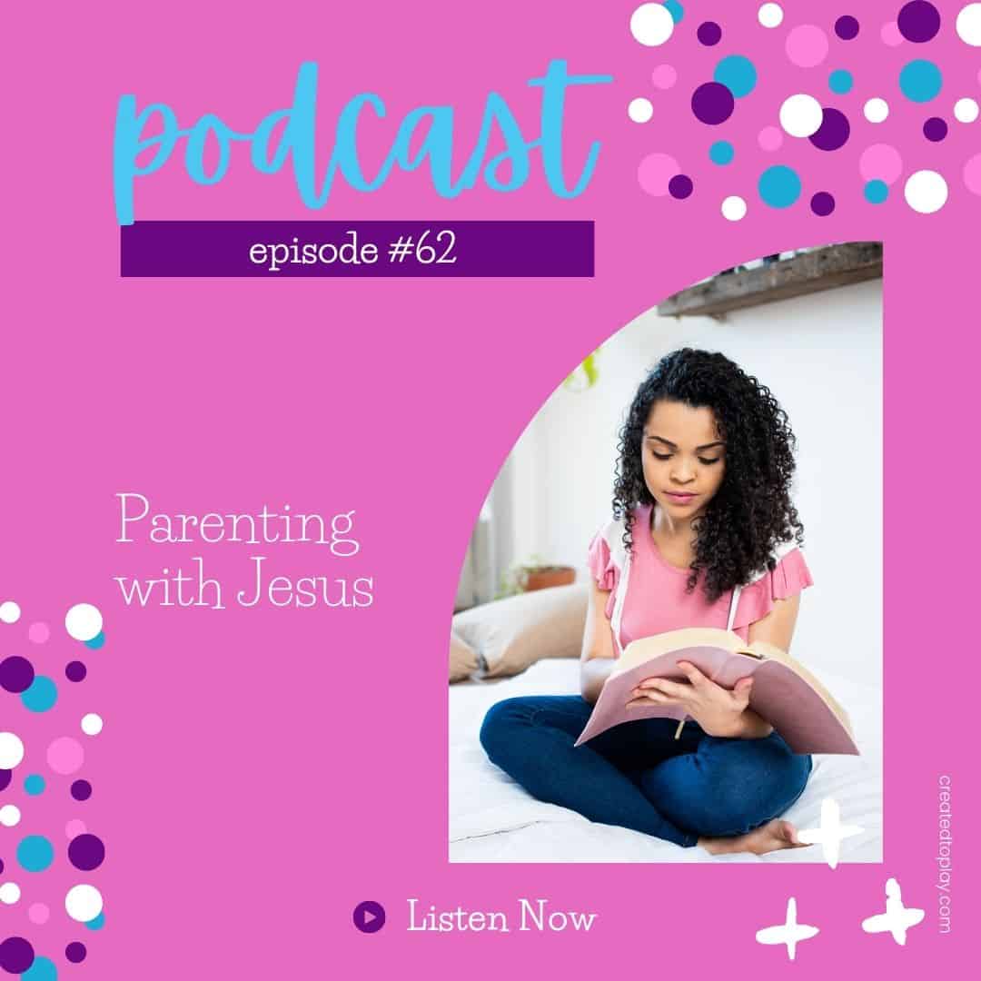 Podcast episode #62 - Parenting with Jesus