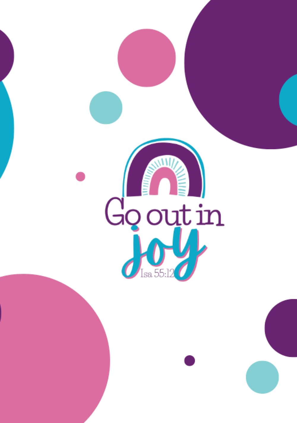 Go Out in Joy Journal by Joy Wendling