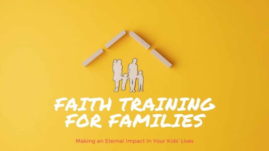 Faith Training for Families