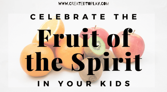 Celebrate the Fruit of the Spirit in your kids
