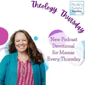 Playfully Faithful Parenting Podcast- devos on Thursday